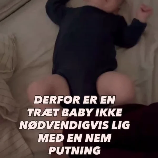 Kender du det, at man forsøger at putte en baby, som man ved er træt – men i stedet spræller, vender sig, nulrer på nog…