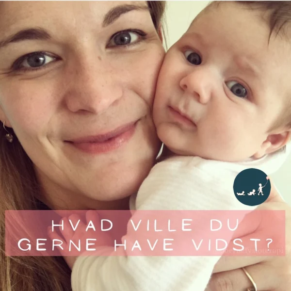 Hvad ville du ønske, du havde vidst, inden du blev forælder første gang? ✨ Del gerne din erfaring i kommentarfeltet – s…